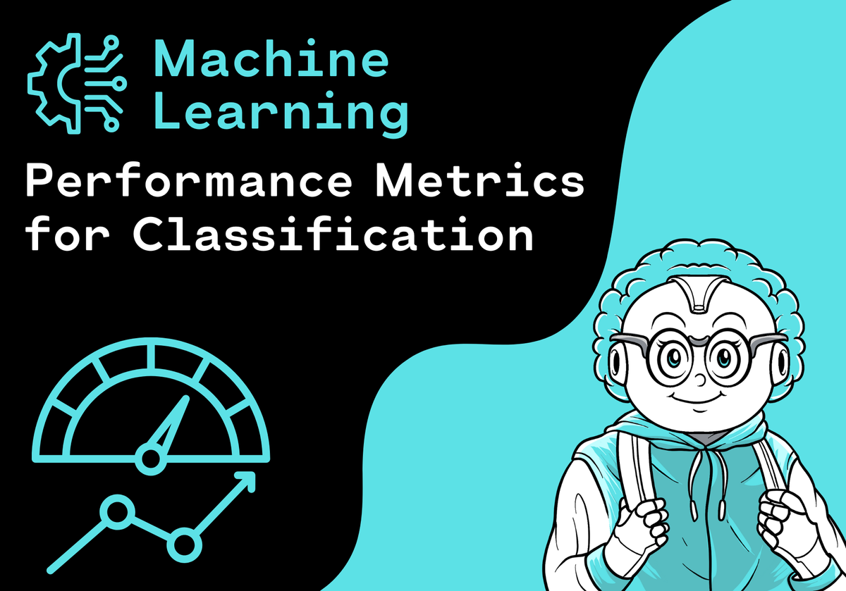 Performance Metrics for Classification in Machine Learning ...