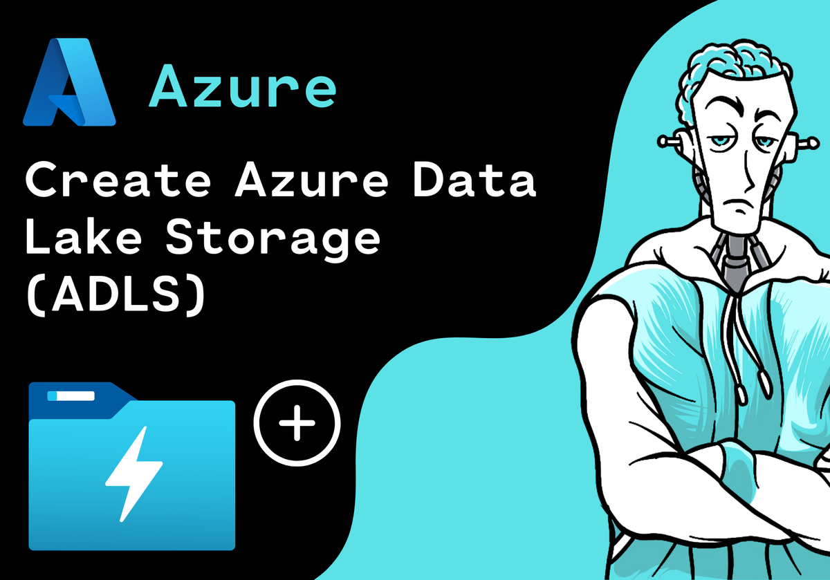 How to create Azure Data Lake Storage (ADLS) in Microsoft Azure: A Step ...