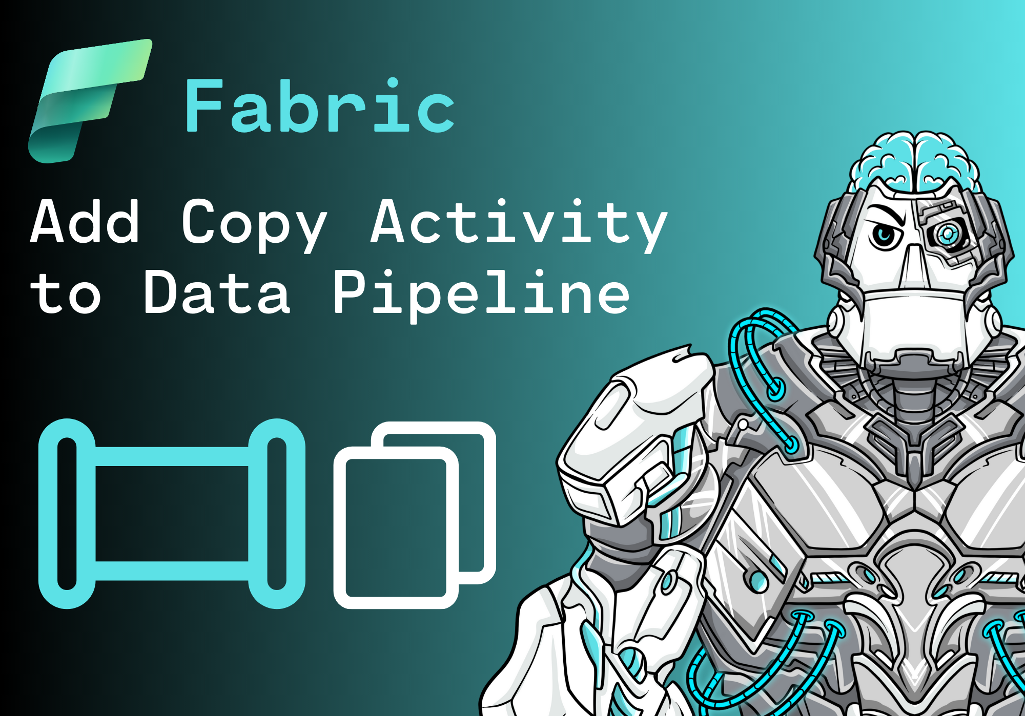 How to add a Copy Activity to a Data Pipeline in Microsoft Fabric