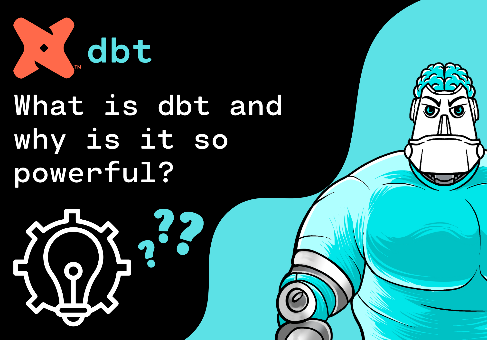 What is dbt (Data Build Tool) and why is it so powerful?