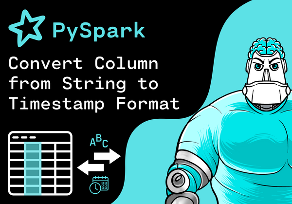 PySpark - Convert Column from String to Timestamp Format