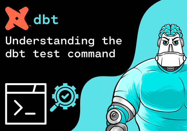 Understanding the dbt test command: How to use it for ensuring Data Quality