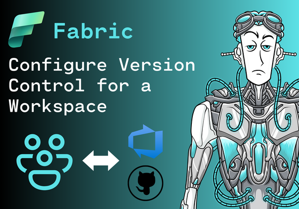 Configure Version Control for a Workspace in Microsoft Fabric (DP-600)