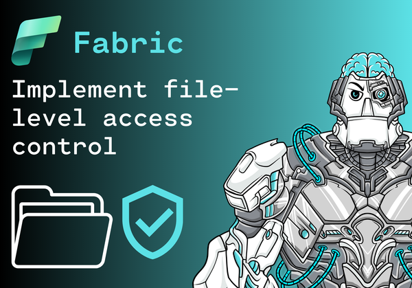 Implement file-level access control for Lakehouses in Microsoft Fabric (DP-600)