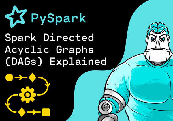 Spark DAGs Explained: How Directed Acyclic Graphs Work in PySpark